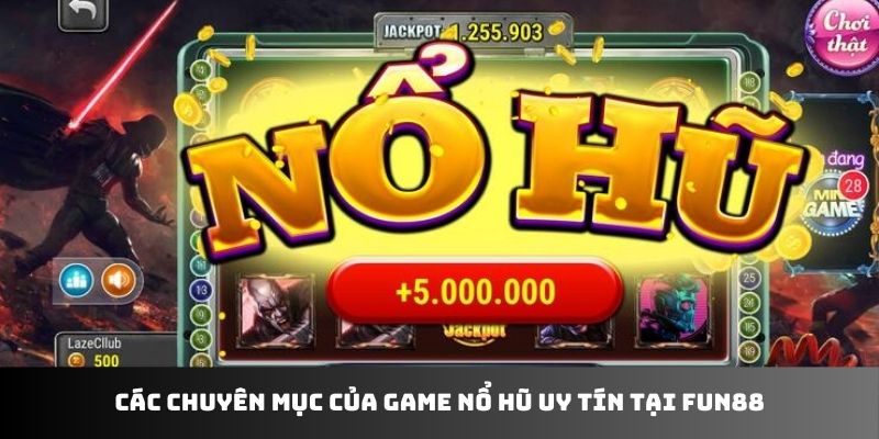 Các chuyên mục của game nổ hũ uy tín tại Fun88